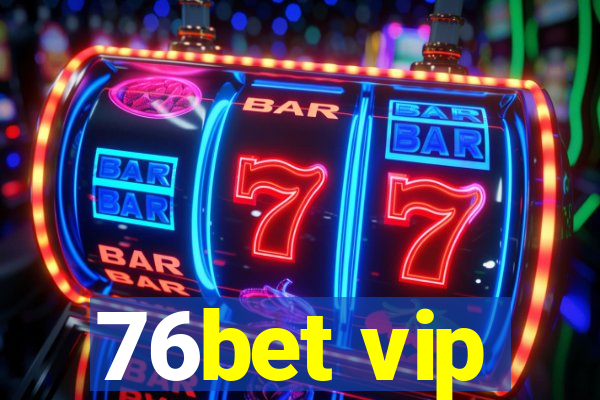 76bet vip